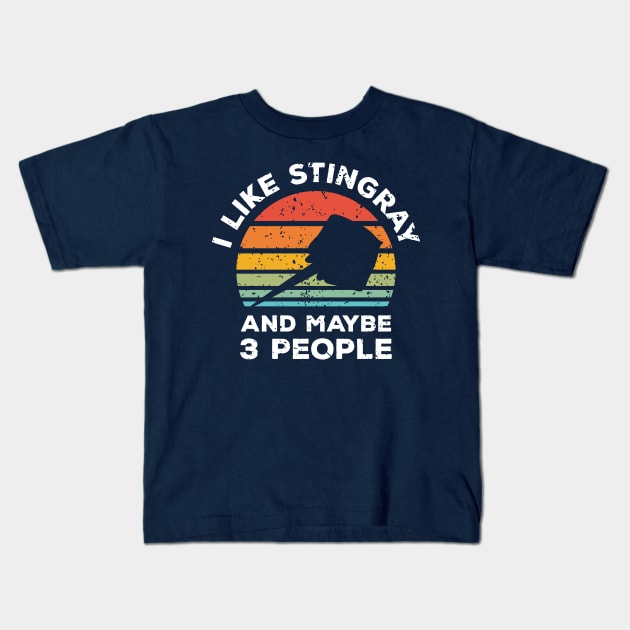 I Like Stingray and Maybe 3 People, Retro Vintage Sunset with Style Old Grainy Grunge Texture Kids T-Shirt by Ardhsells